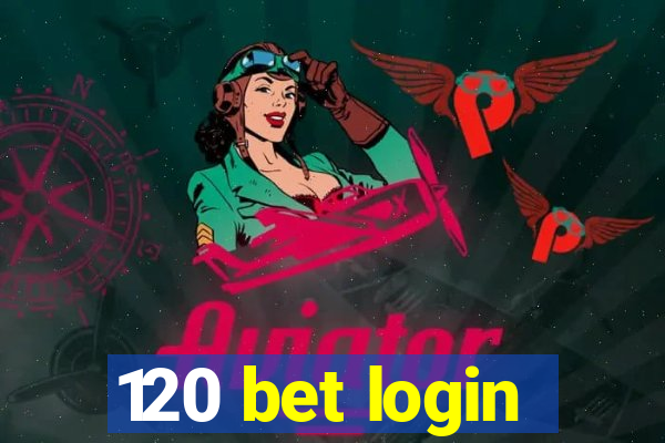 120 bet login